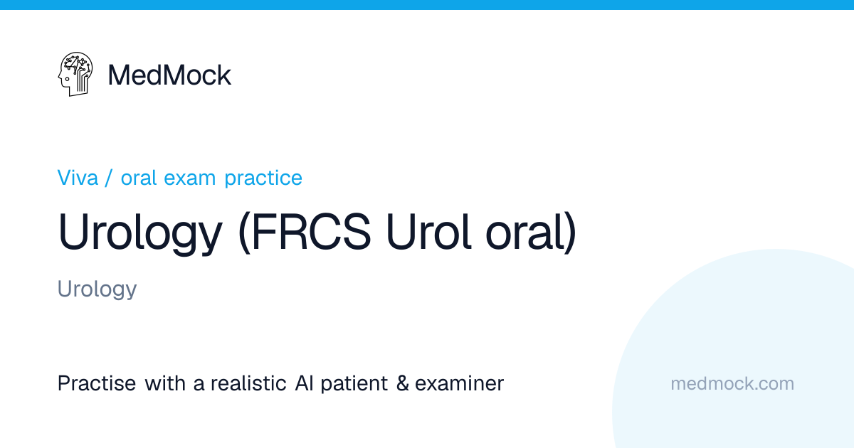 Urology (FRCS Urol oral) — Practise with an AI patient